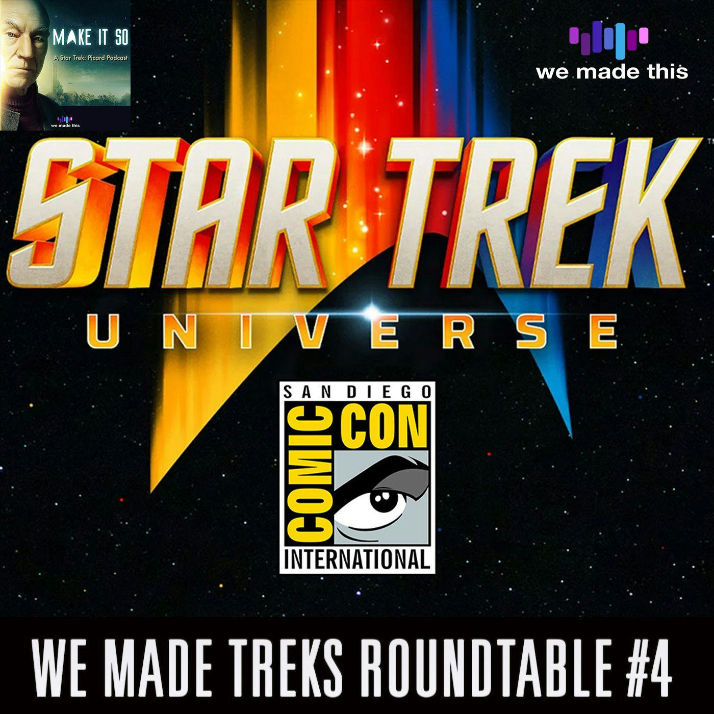 We Made Treks Roundtable #4: Star Trek Universe @ SDCC 2022 We Made Treks Roundtable #4: Star Trek Universe @ SDCC 2022