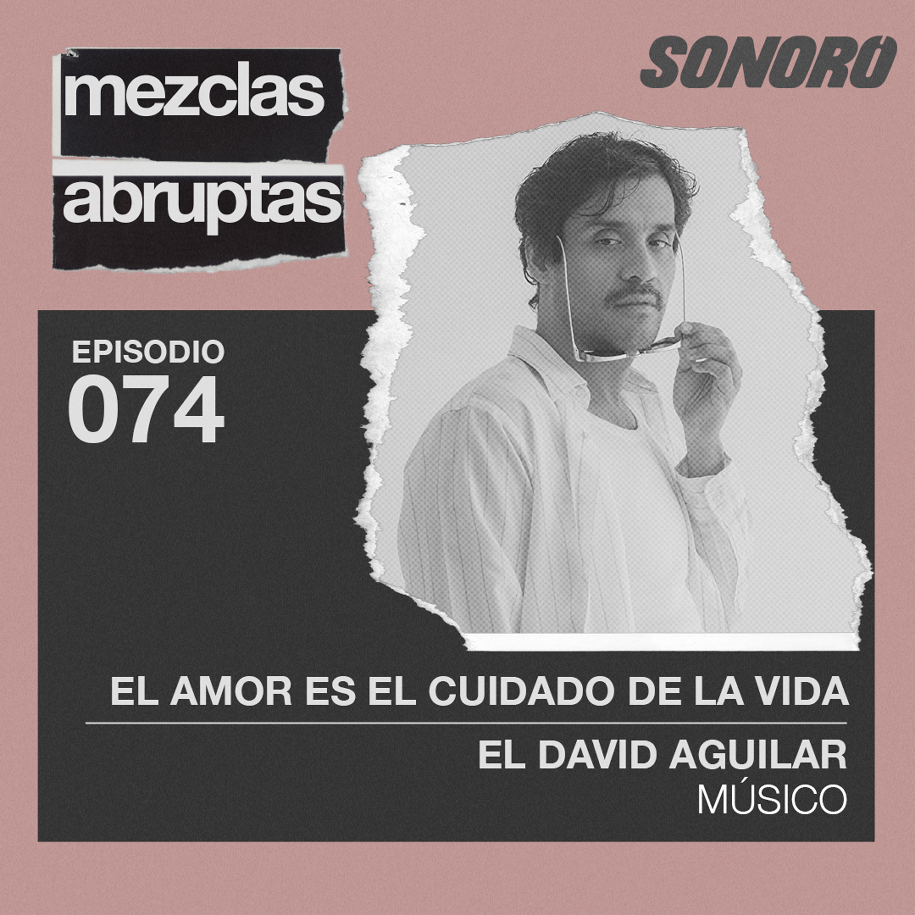 El amor es el cuidado de la vida - El David Aguilar, Músico
