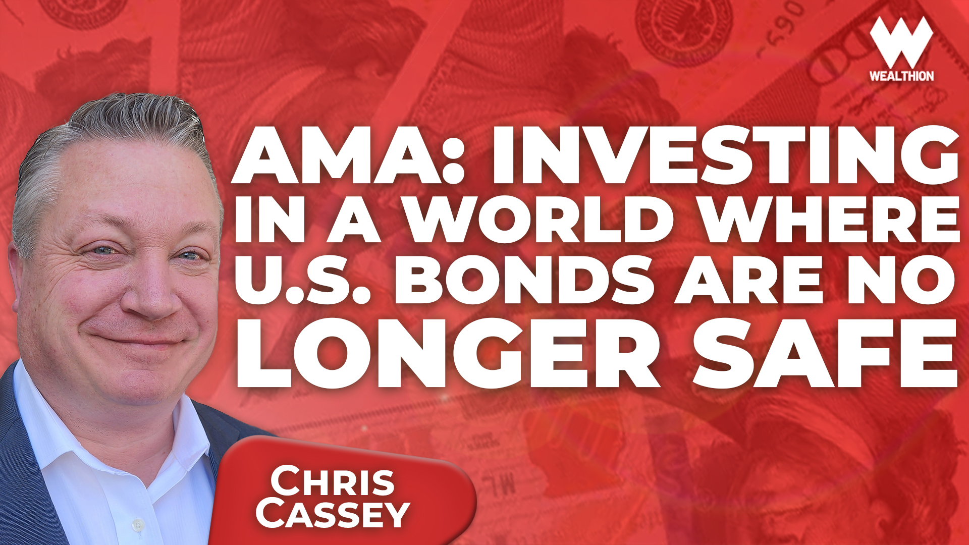 Chris Casey AMA: Investing in A World Where U.S. Bonds Are No Longer Safe