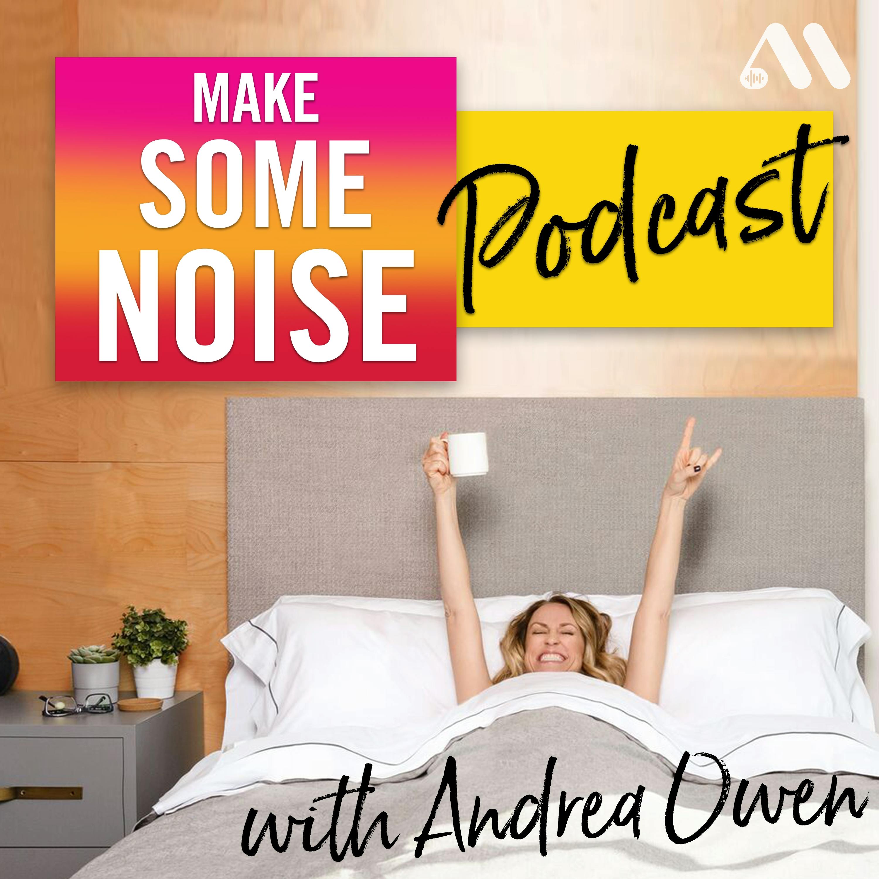 Make Some Noise with Andrea Owen • Listen on Fountain
