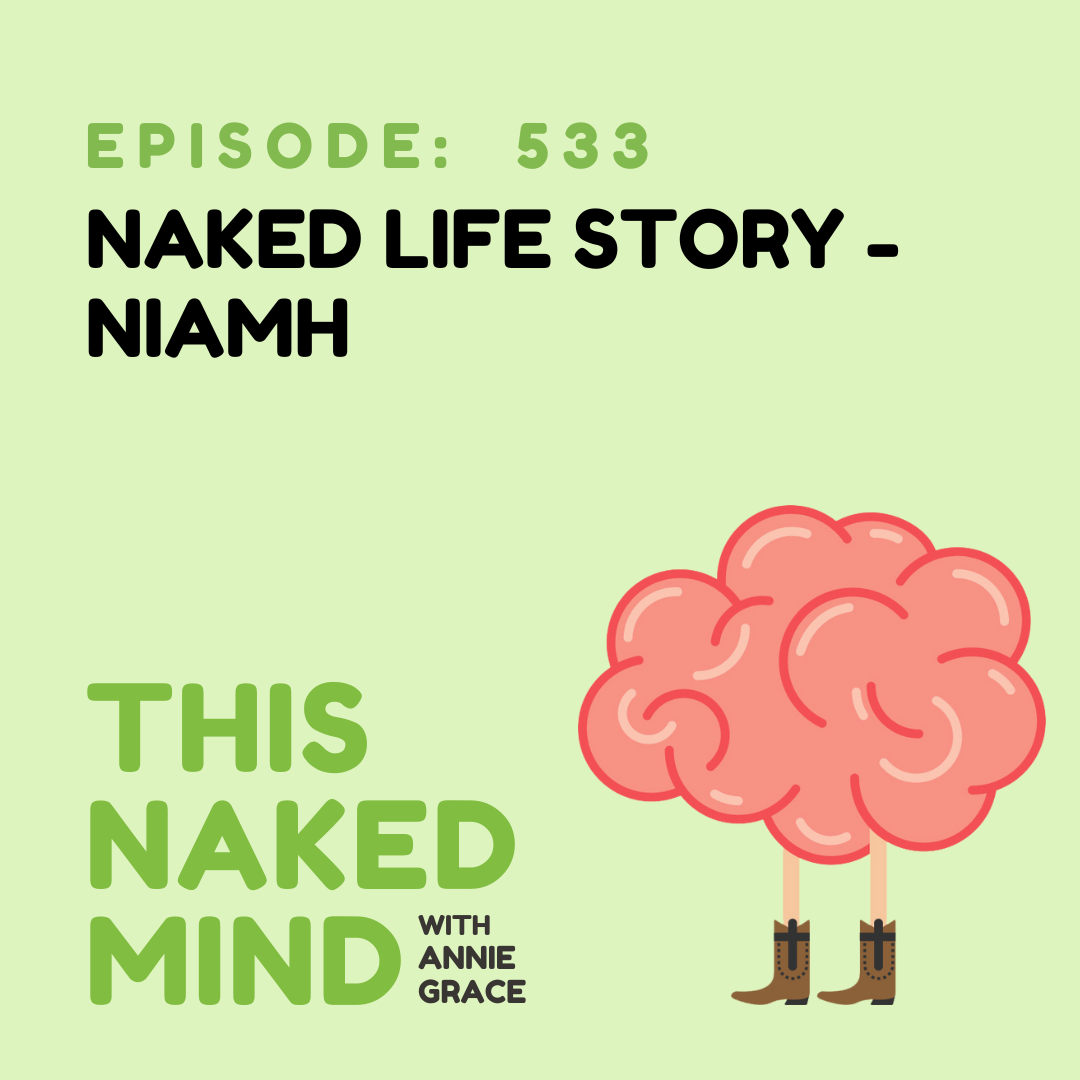 EP 533: Naked Life Story - Niamh