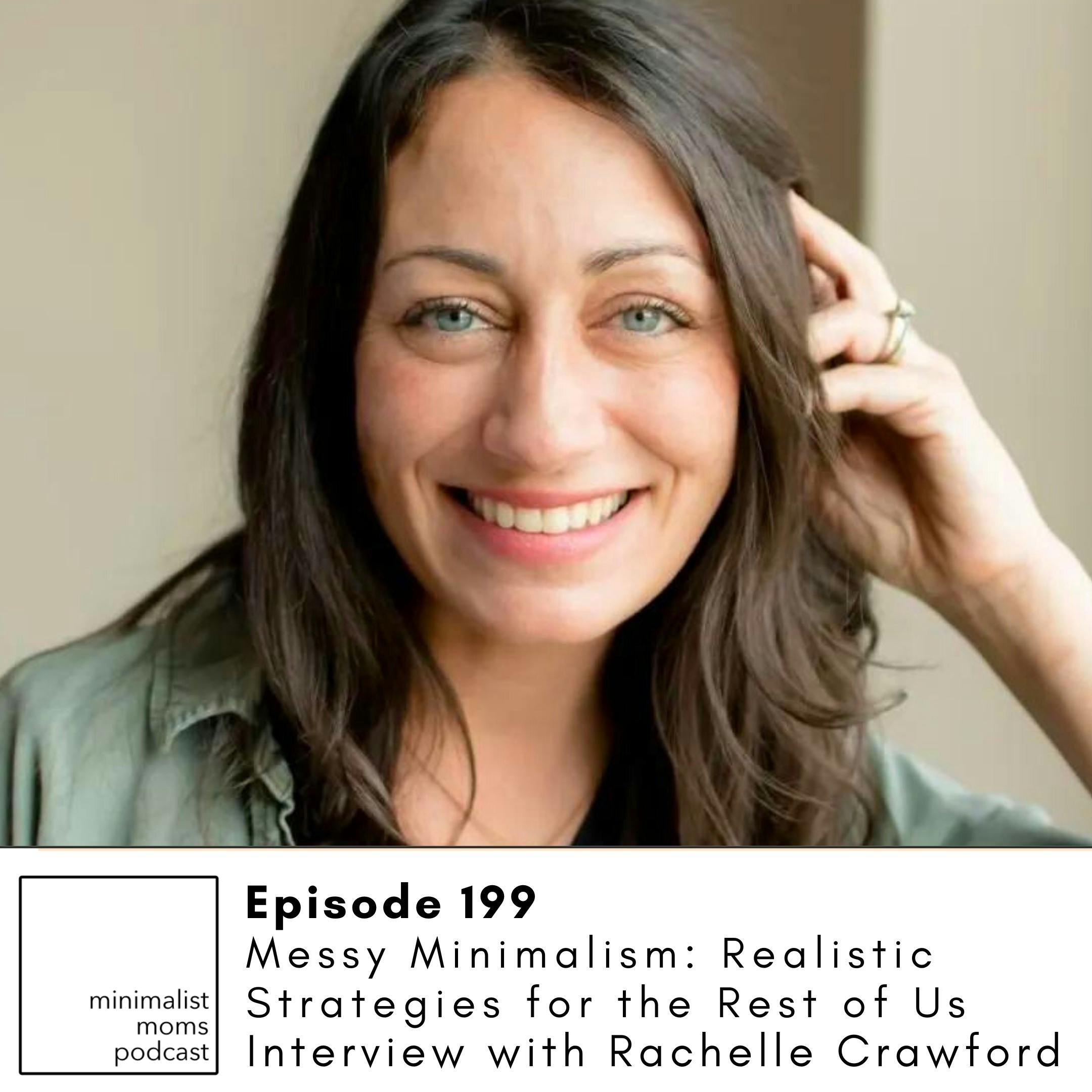 EP199: Messy Minimalism: Realistic Strategies for the Rest of Us with Rachelle Crawford