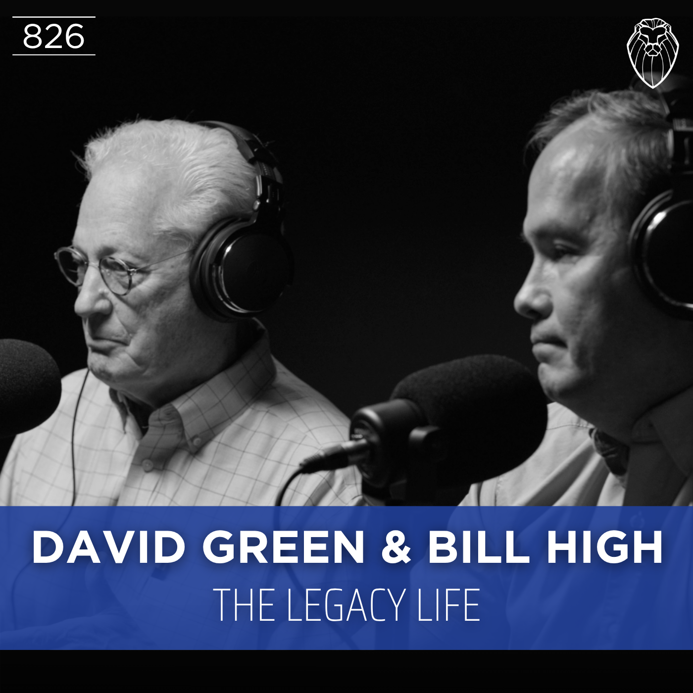 DAVID GREEN & BILL HIGH | The Legacy Life (Ep. 826)
