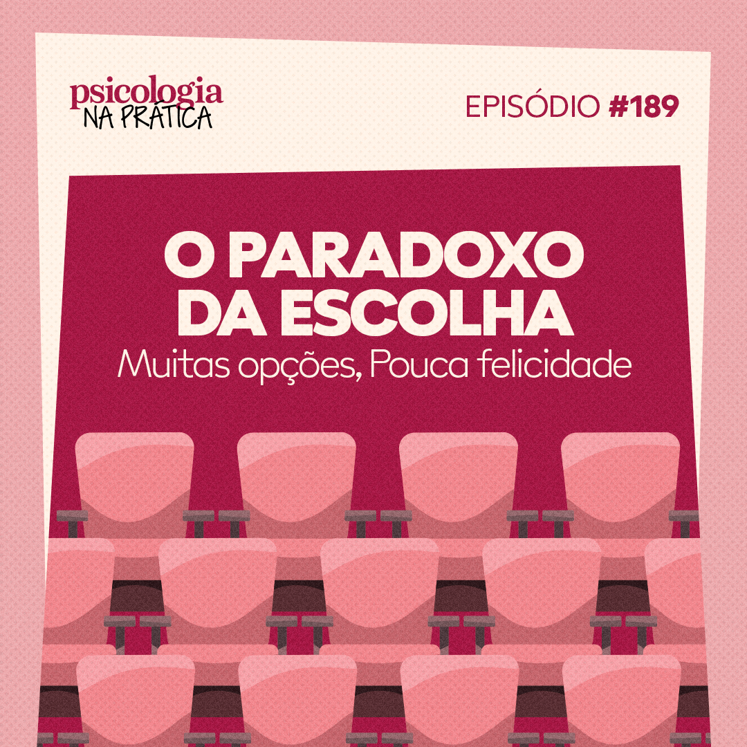 #189 - O paradoxo da escolha: muitas opções, pouca felicidade.