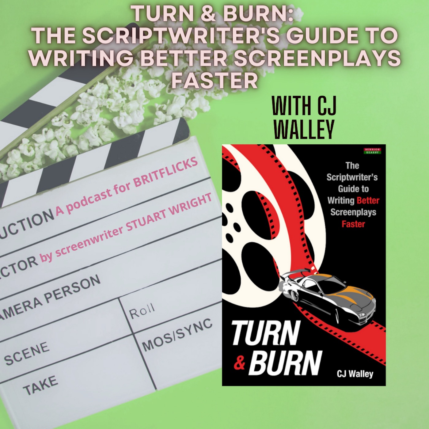 EP599 - Turn & Burn: The Scriptwriter's Guide to Writing Better Screenplays Faster with the author (& screenwriter) CJ Walley episode artwork