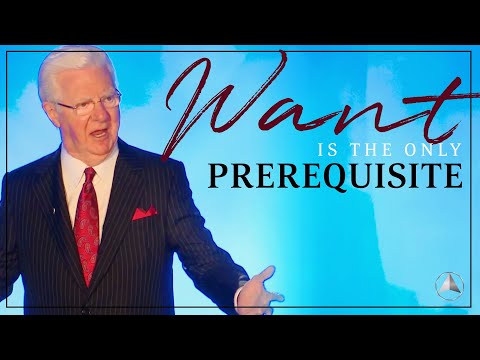 Want is the Only Prerequisite | Bob Proctor