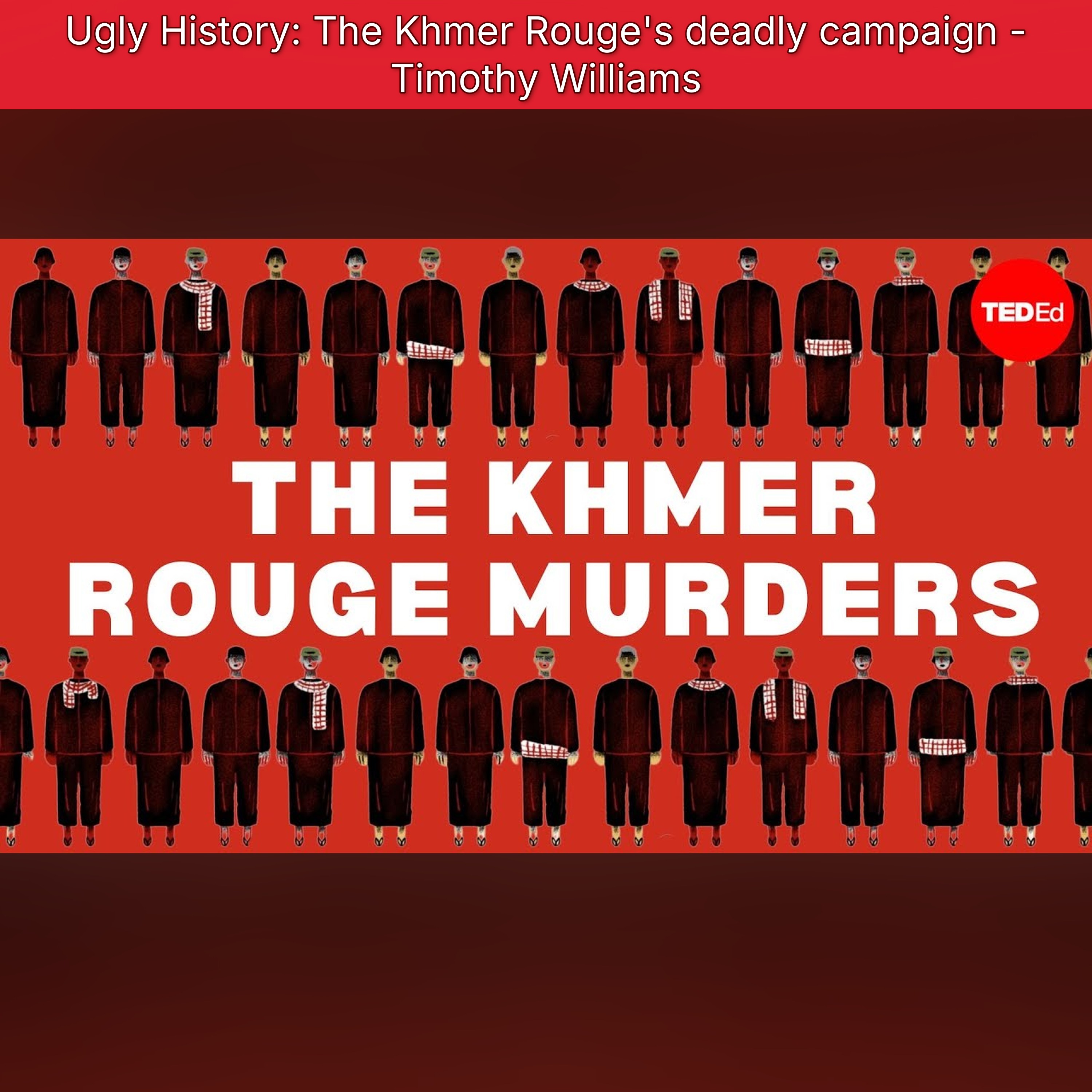 Ugly History: The Khmer Rouge's deadly campaign - Timothy Williams