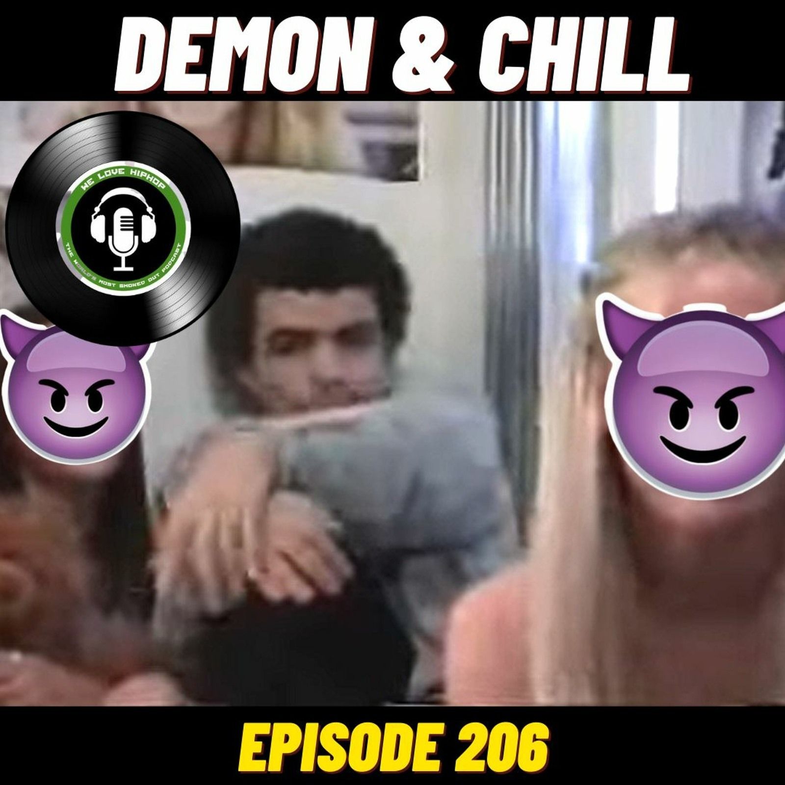 Demon & Chill | We Love Hip Hop Podcast Episode 206 episode artwork