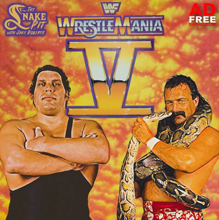 The Snake Pit Ep. 70: WrestleMania 5