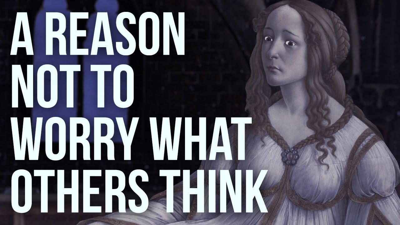 A Reason Not to Worry What Others Think