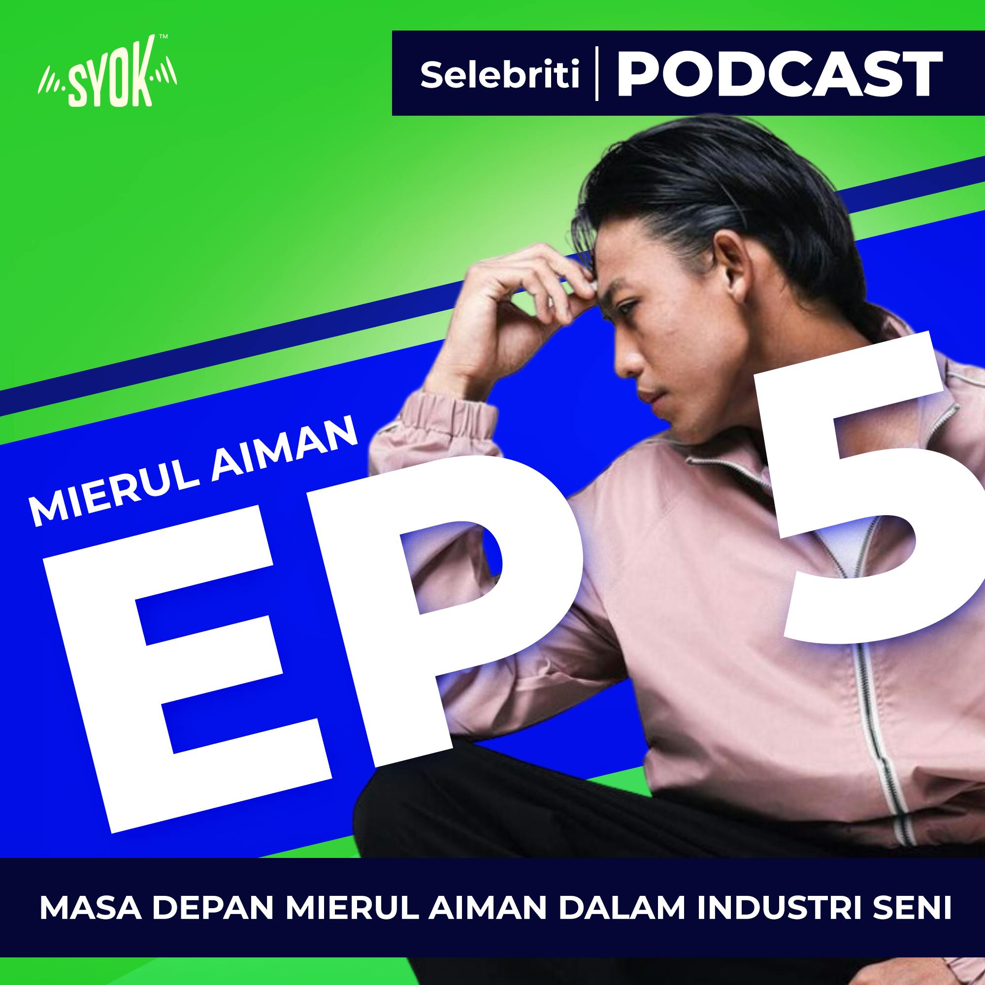 MASA DEPAN MIERUL AIMAN DALAM INDUSTRI | Selebriti Podcast Mierul Aiman EP5 MASA DEPAN MIERUL AIMAN DALAM INDUSTRI | Selebriti Podcast Mierul Aiman EP5