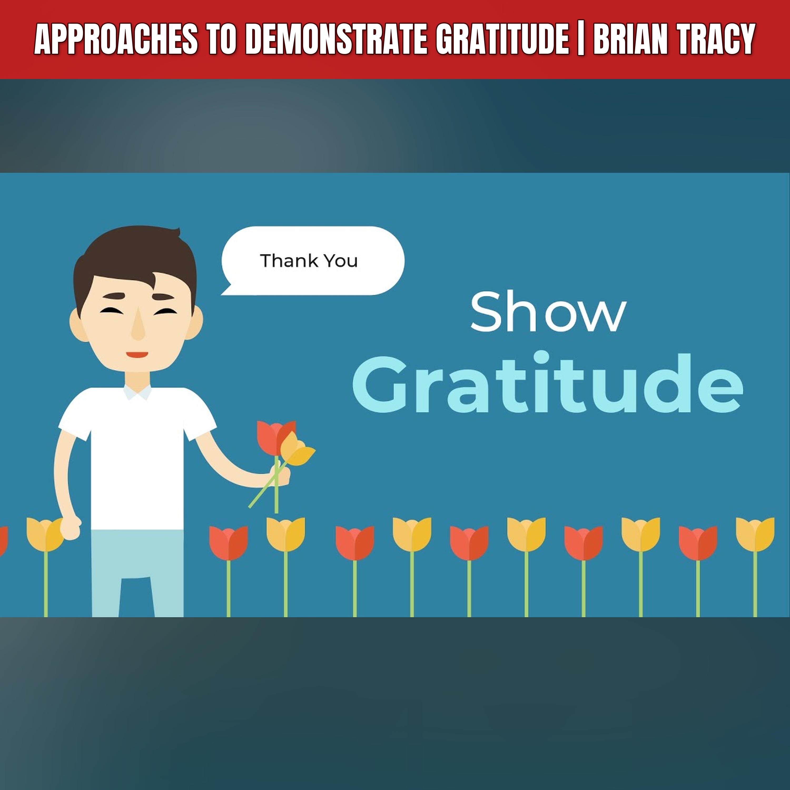 Approaches to Demonstrate Gratitude | Brian Tracy episode artwork