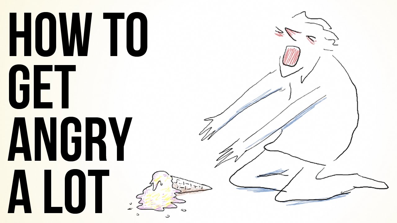 How to Get Angry a Lot