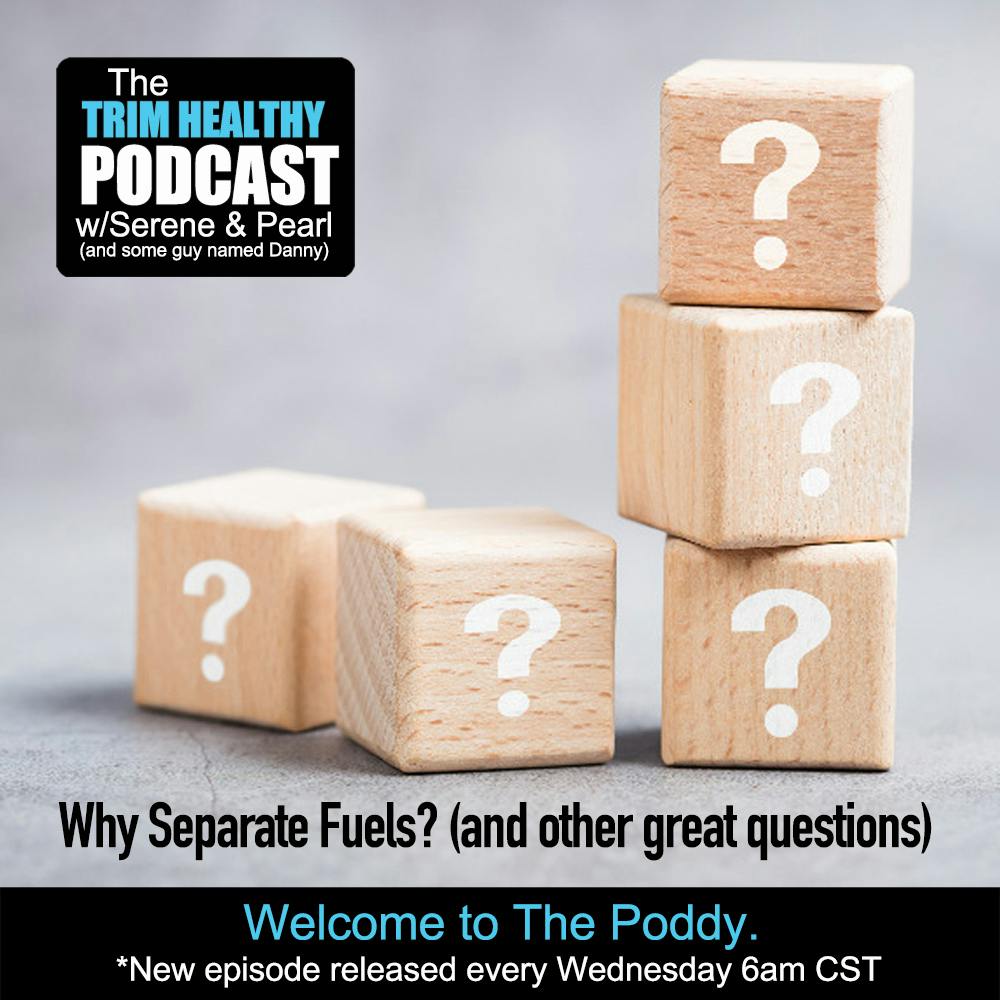 Ep. 309: Why Separate Fuels? (and other great questions)