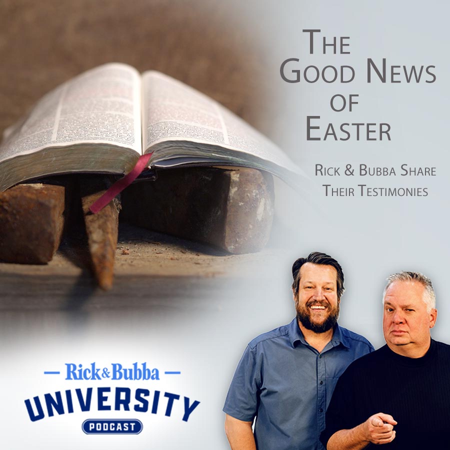 Ep 118 | The Good News of Easter | Rick & Bubba University