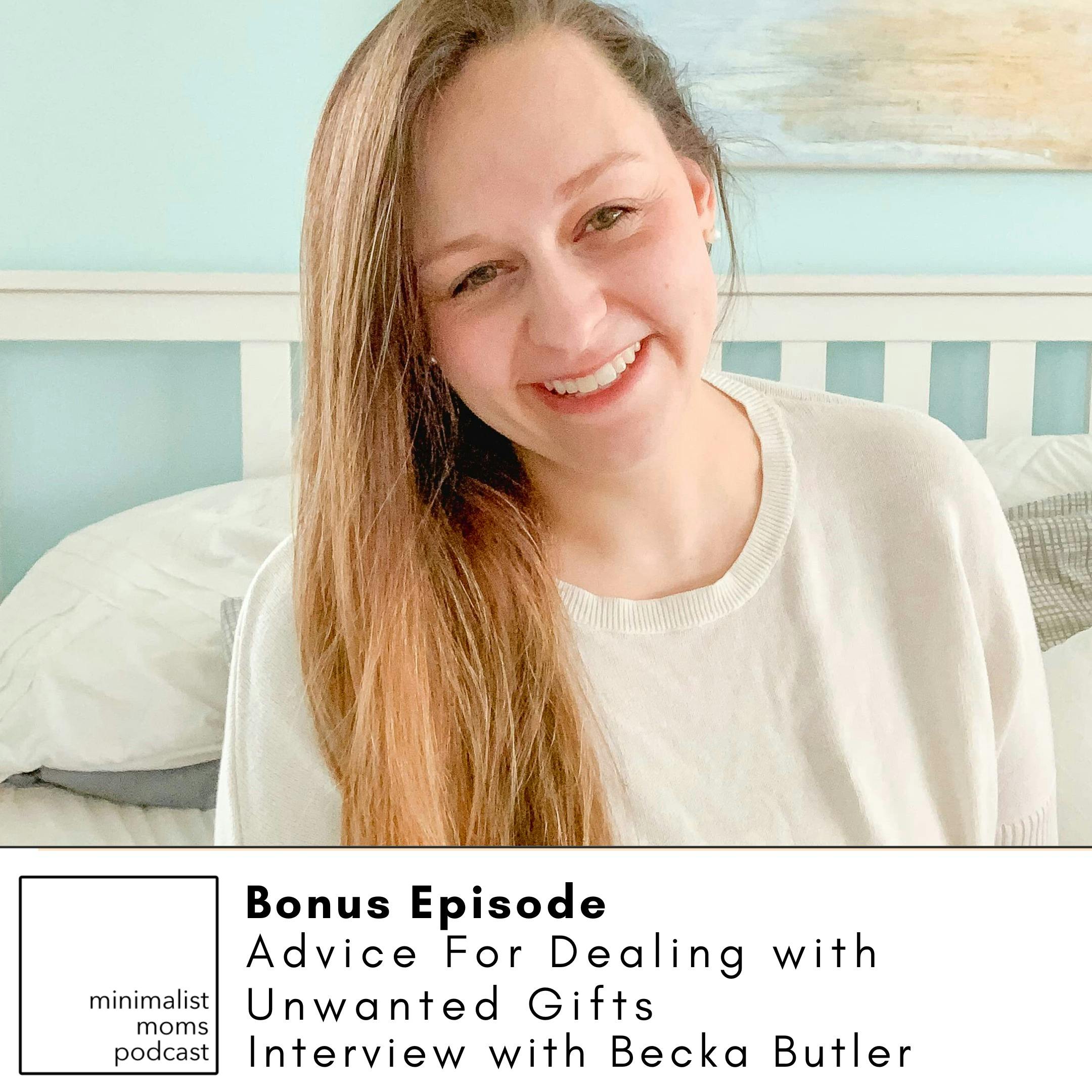 Bonus Episode: Advice For Dealing with Unwanted Gifts with Becka Butler