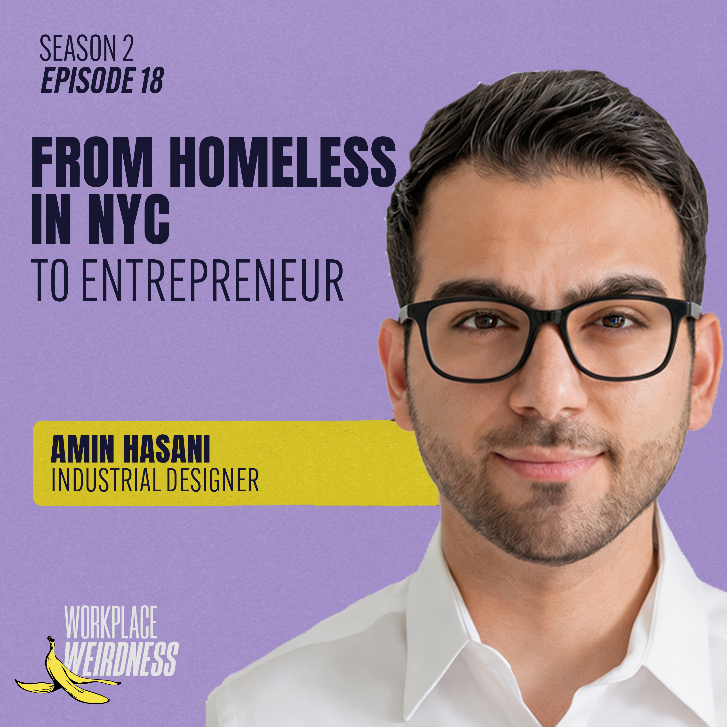 From Homeless in NYC to Entrepreneur with Amin Hasani | Workplace Weirdness S2 E18