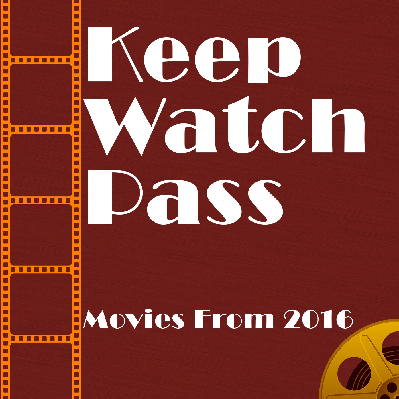 Keep Watch Pass - Movies From 2016 Keep Watch Pass - Movies From 2016
