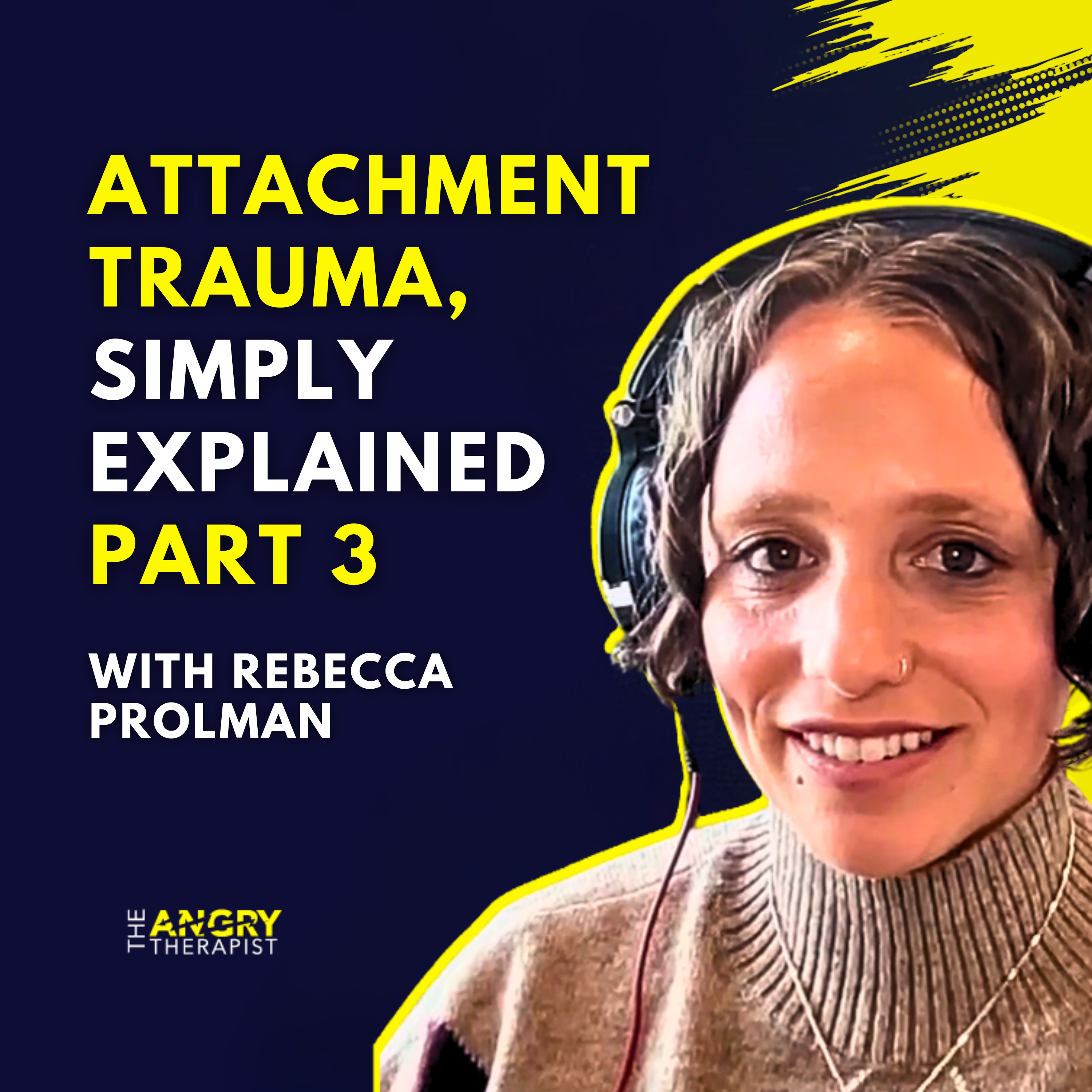 Attachment Trauma Series PART 3: Healing Shame: Why Safe Love Feels Scary with Rebecca Prolman