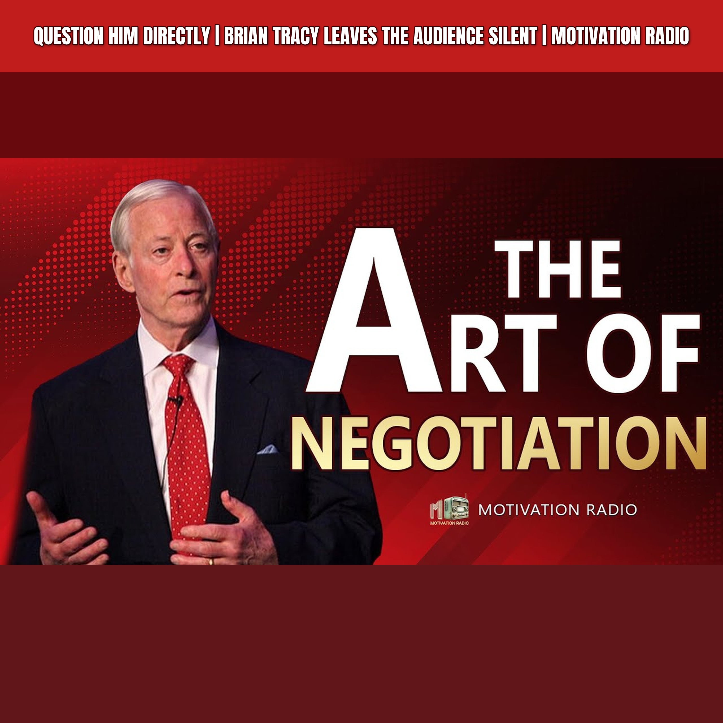 QUESTION HIM DIRECTLY | Brian Tracy Leaves the Audience SILENT | Motivation Radio episode artwork