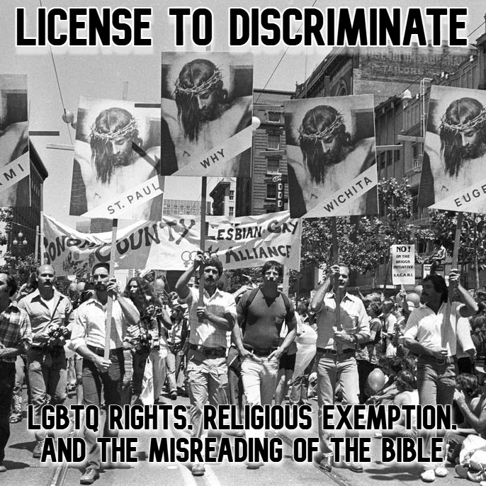 License to Discriminate: LGBTQ Rights, Religious Exemption, and the Misreading of the Bible