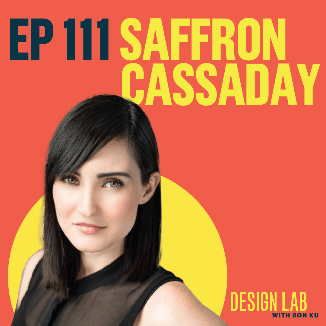 EP 111: Designing Sh*t | Saffron Cassaday