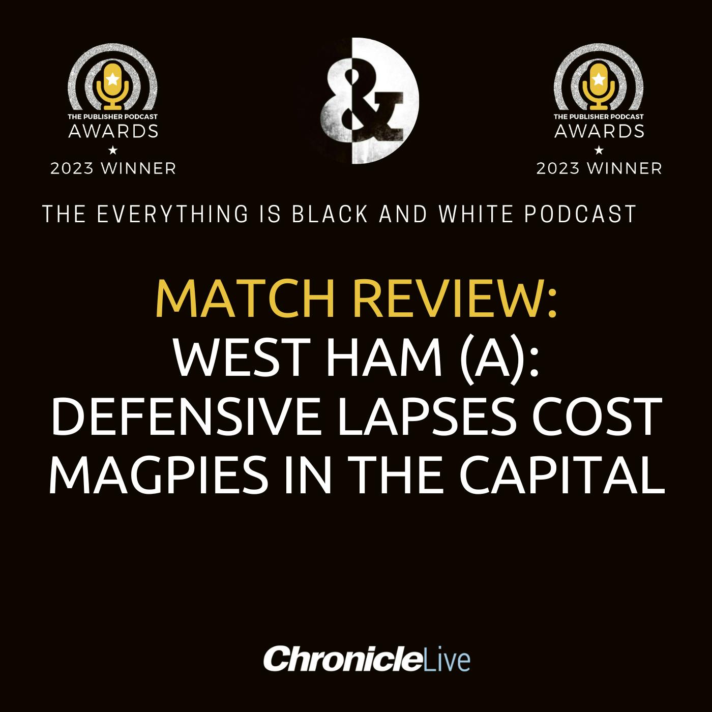 WEST HAM 2-2 NEWCASTLE UNITED |  DEFENSIVE LAPSES COST MAGPIES VICTORY IN THE CAPITAL
