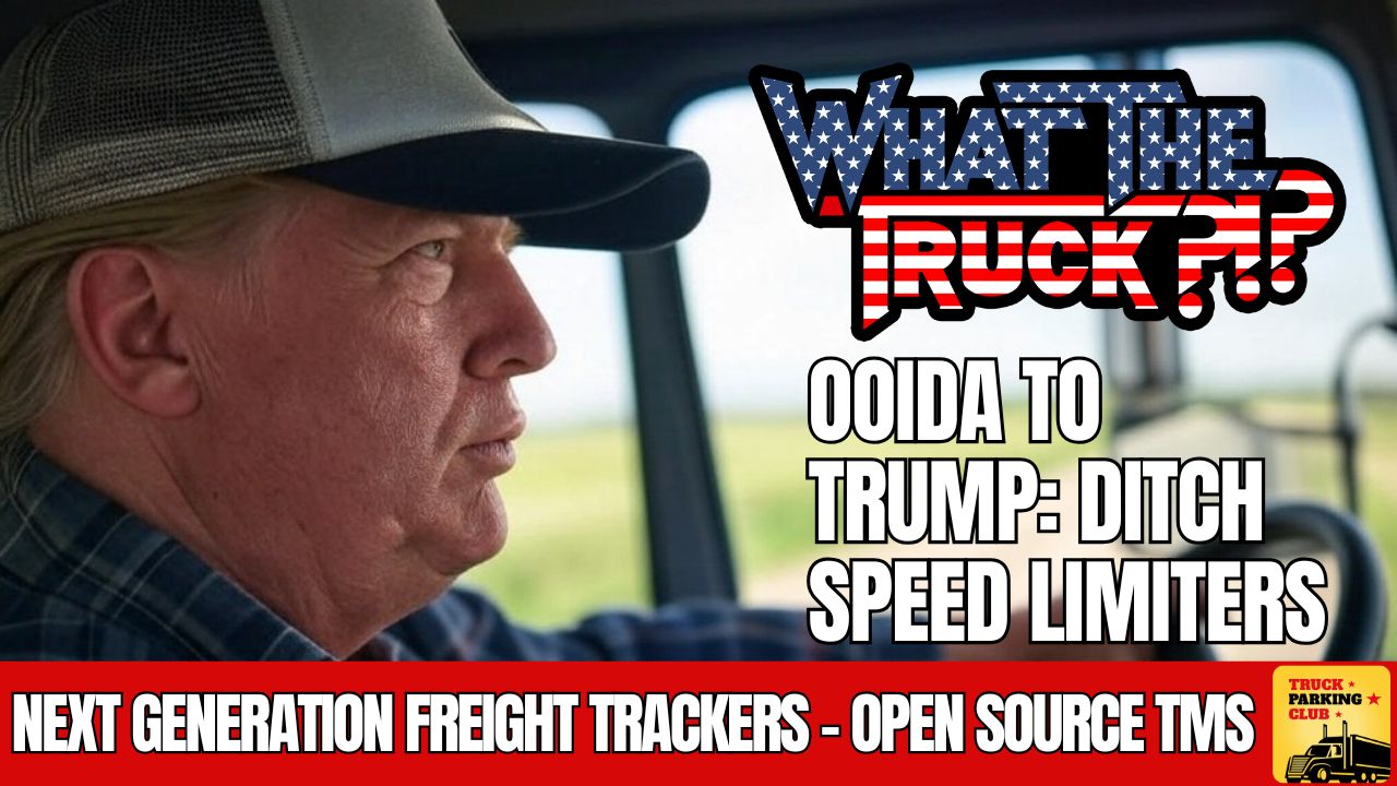 WHAT THE TRUCK?!? EP795 OOIDA to Trump: Ditch the speed limiter mandate