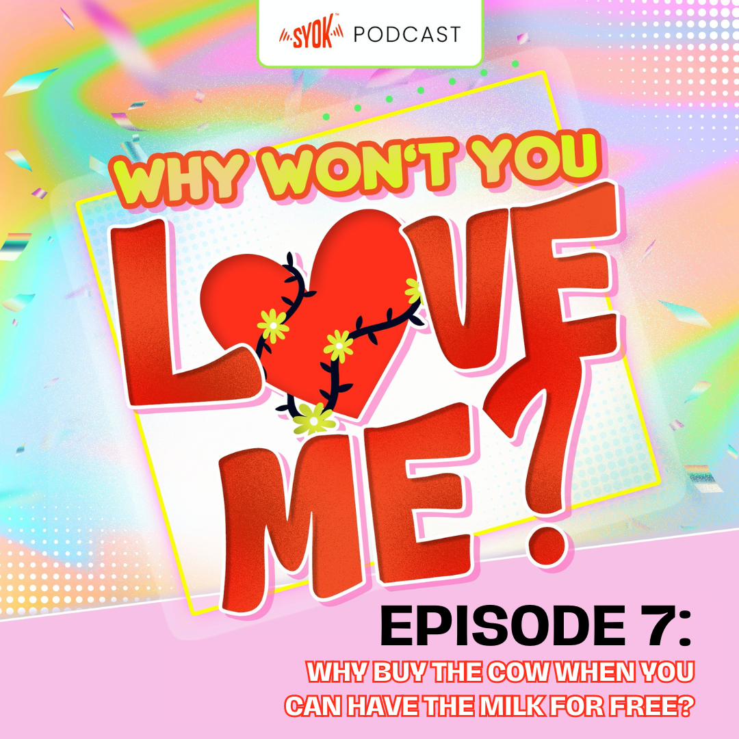 Why Buy The Cow When You Can Have The Milk For Free? | Why Won't You Love Me? EP7