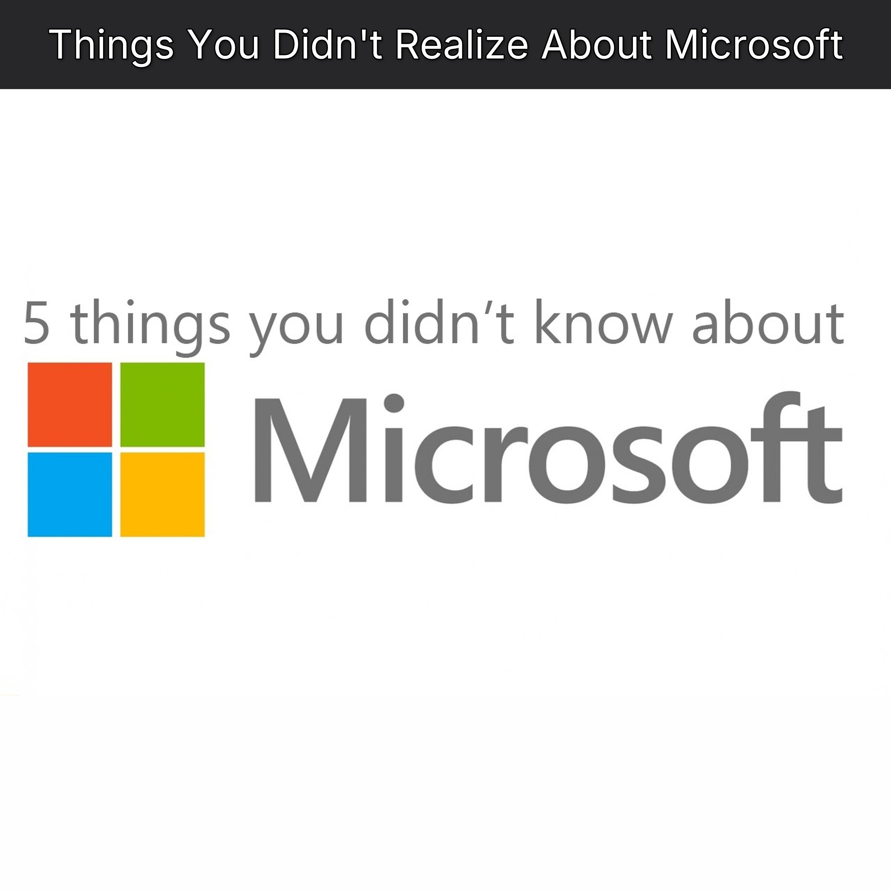 Things You Didn't Realize About Microsoft