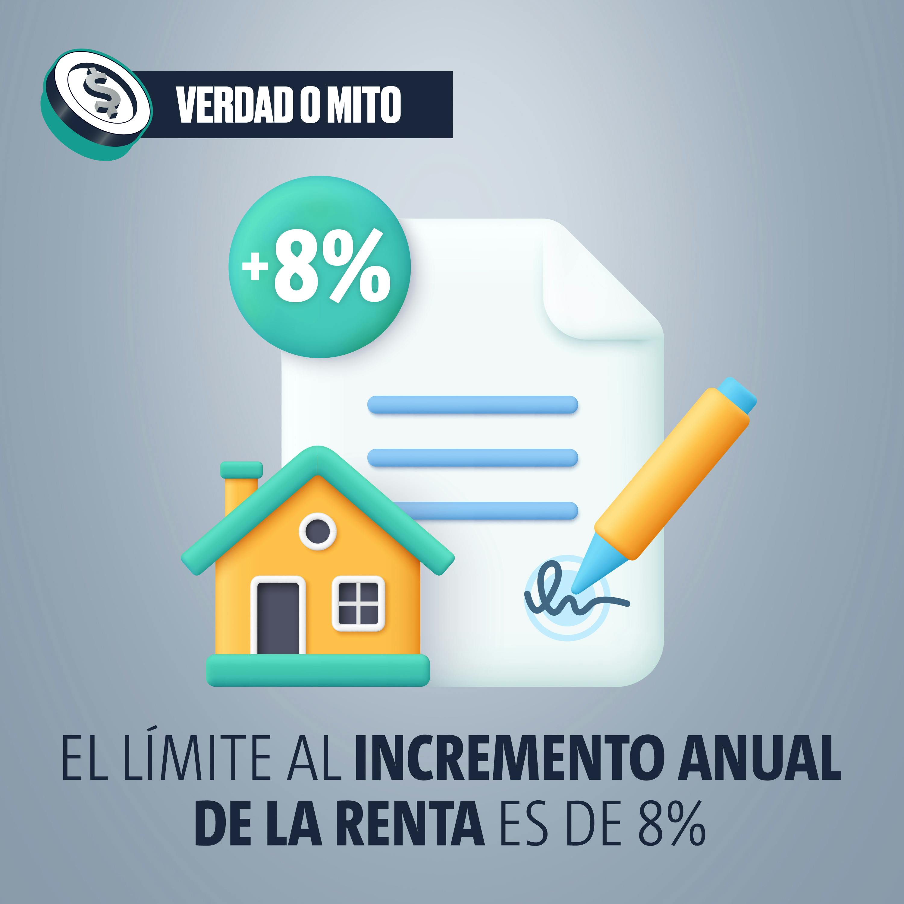 VERDAD O MITO: El límite al incremento anual de la renta es de 8% VERDAD O MITO: El límite al incremento anual de la renta es de 8%
