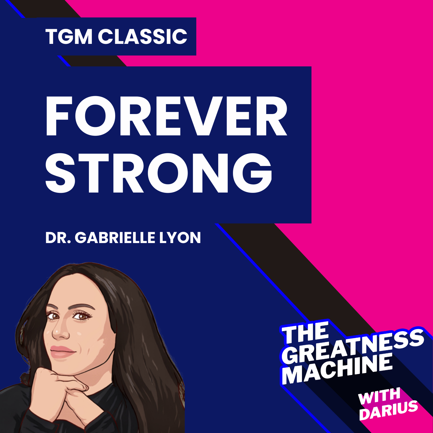 TGM Classic | Dr. Gabrielle Lyon | Forever Strong: A New, Science-Based Strategy for Aging Well episode artwork