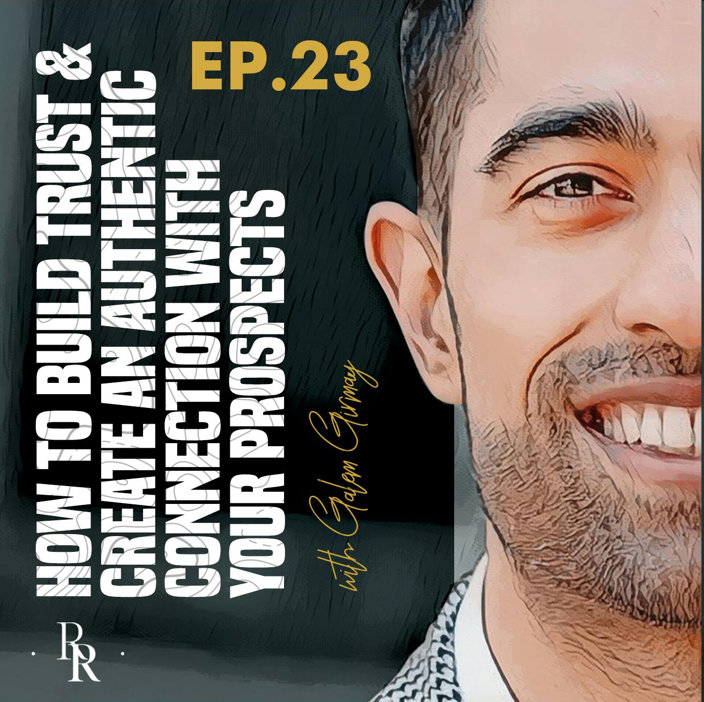 [EP.23] How to Build Trust & Create an Authentic Connection with your Prospects with Galem Girmay