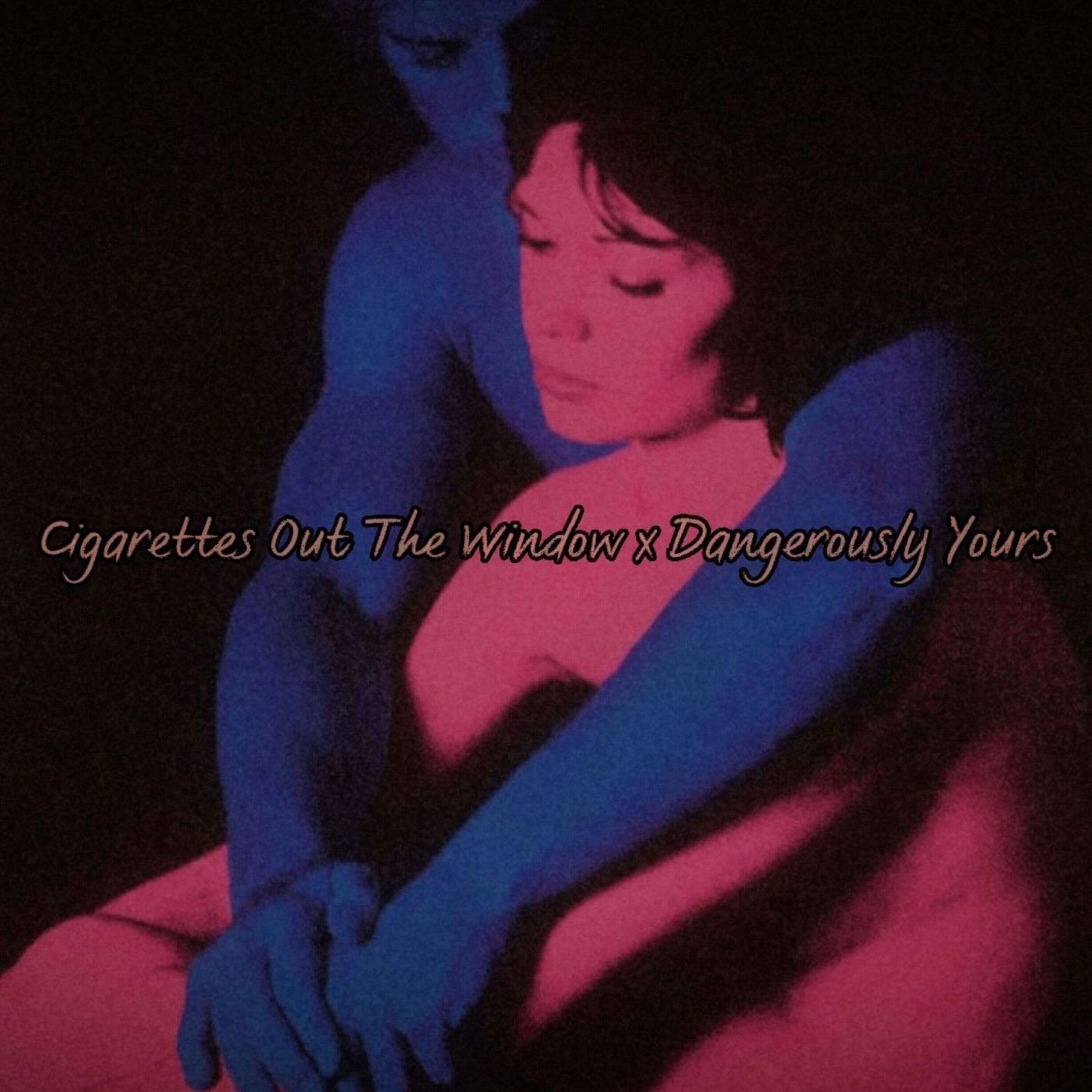 Cigarettes Out The Window x Dangerously Yours (TikTok Version) episode artwork