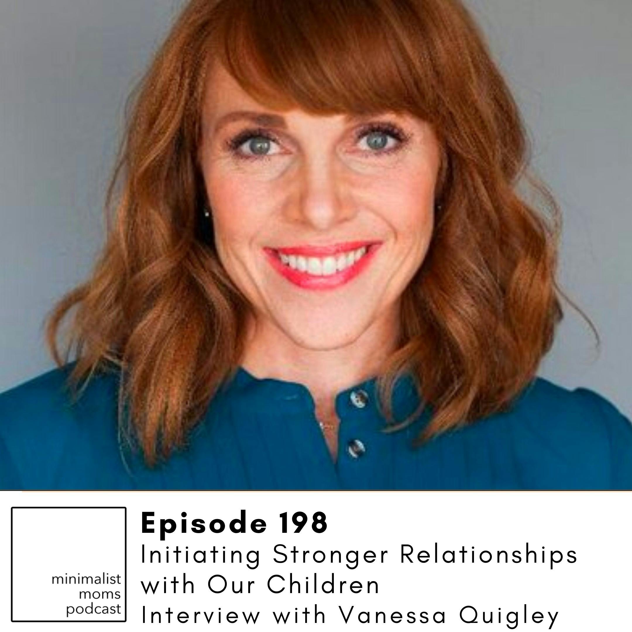 EP198: Initiating Stronger Relationships with Our Children with Vanessa Quigley