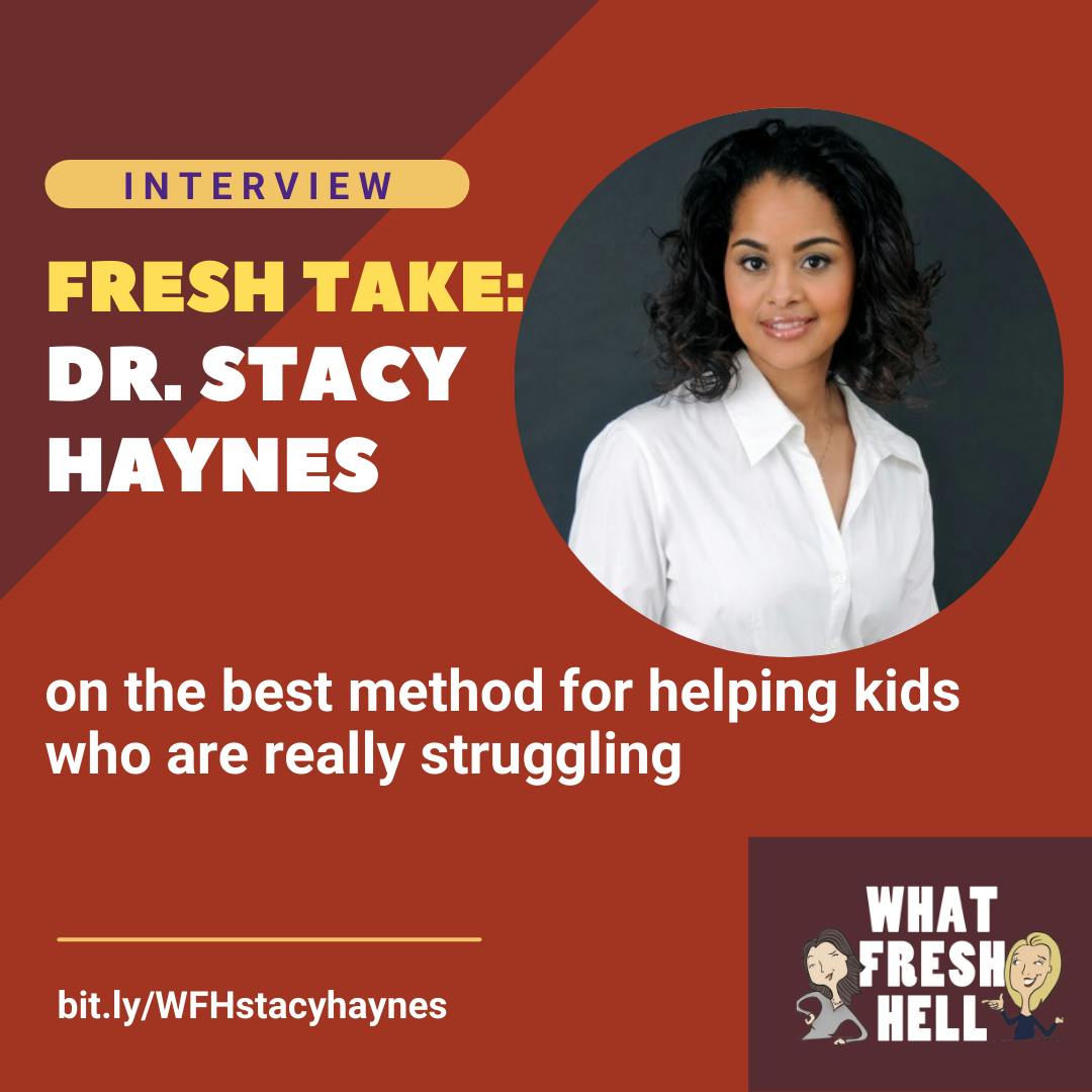 Fresh Take: Dr. Stacy Haynes on the Best Method to Help Kids Who Struggle Image
