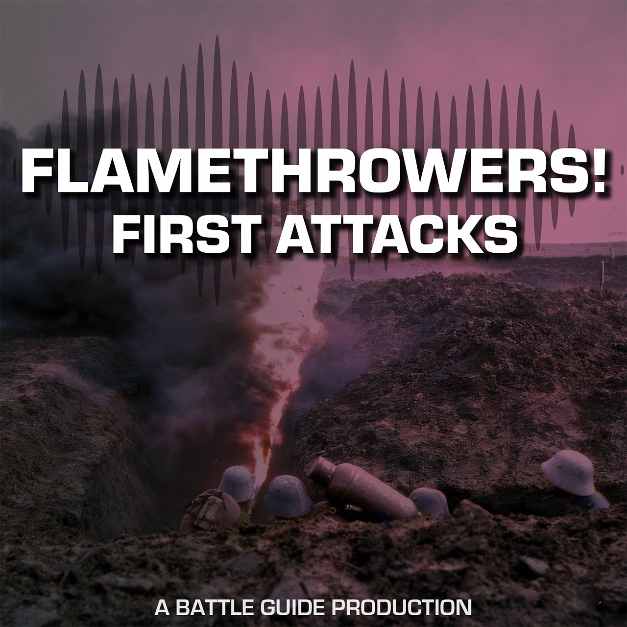 Episode 112: Flamethrowers in WW1: The Weapon That Shocked the Trenches