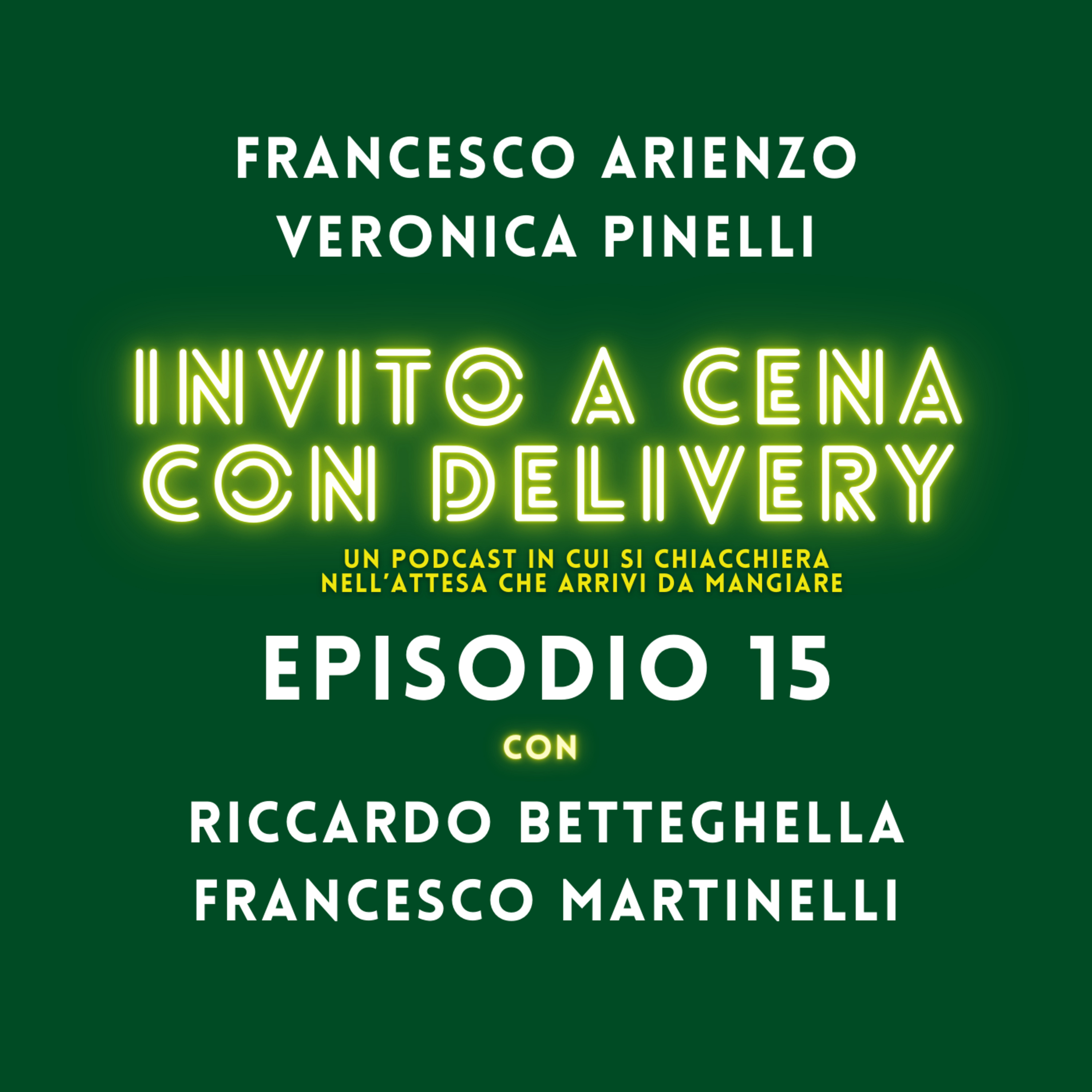 Ep. 15- Invito a cena con delivery - Ti ho mandato un Meme Da Giù - con Riccardo Betteghella e Francesco Martinelli episode artwork