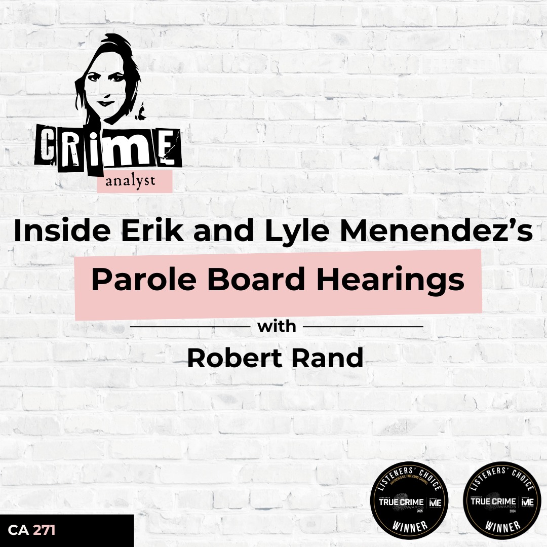 Ep 271: Inside Erik and Lyle Menendez’s Parole Board Hearings with Robert Rand Part 13