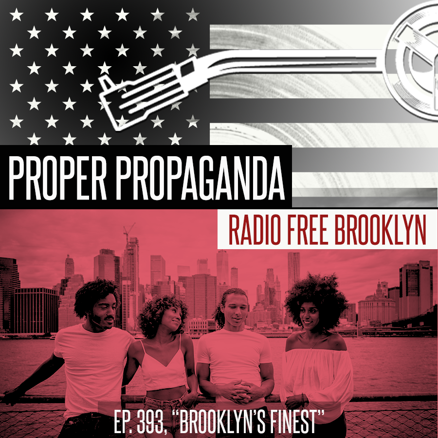 Proper Propaganda Ep. 393, "Brooklyn's Finest" episode artwork