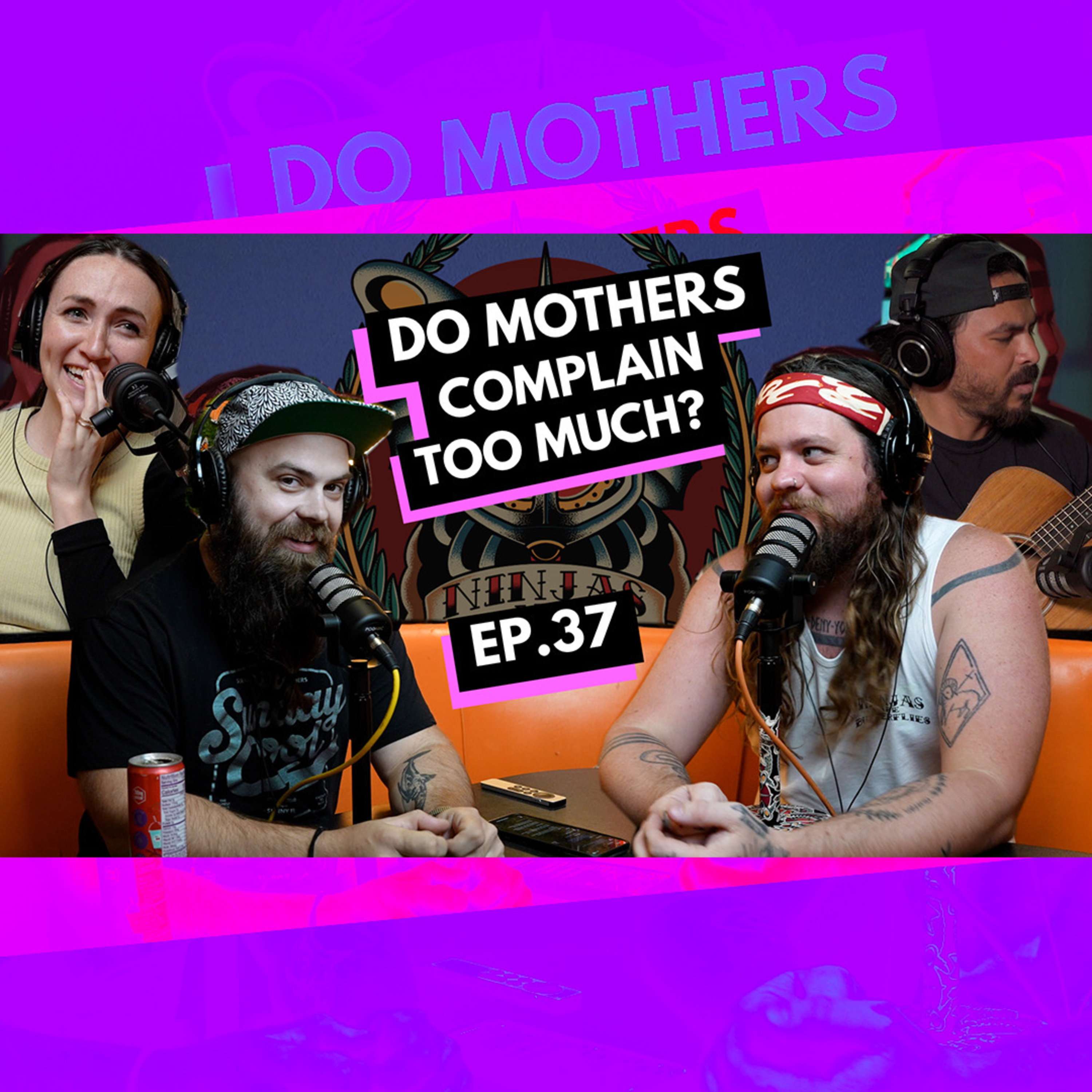 037 - Do Mothers Complain Too Much?