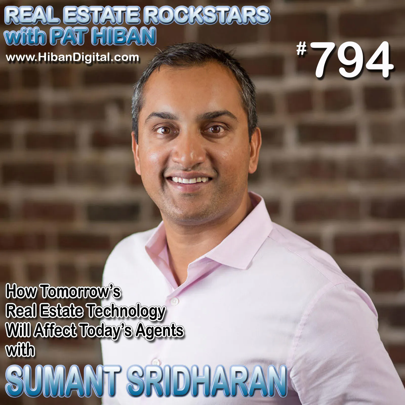 794: How Tomorrow’s Real Estate Technology Will Affect Today’s Agents with Sumant Sridharan