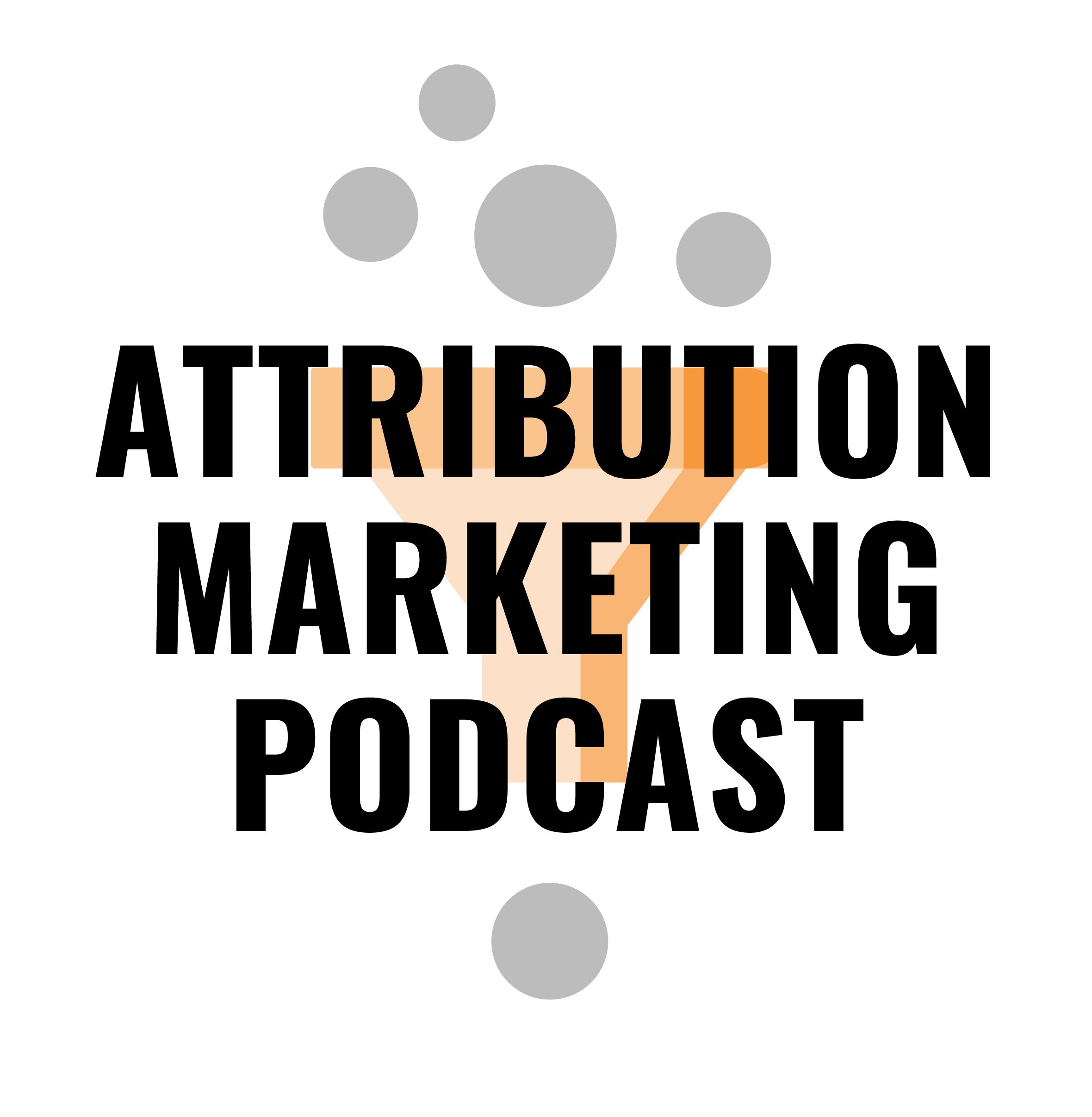 Attribution Marketing Podcast