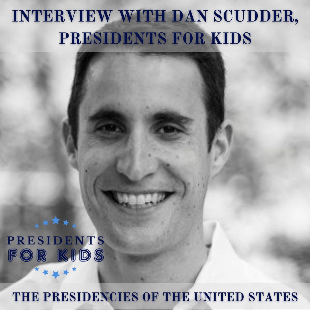 Interview with Dan Scudder, Presidents for Kids