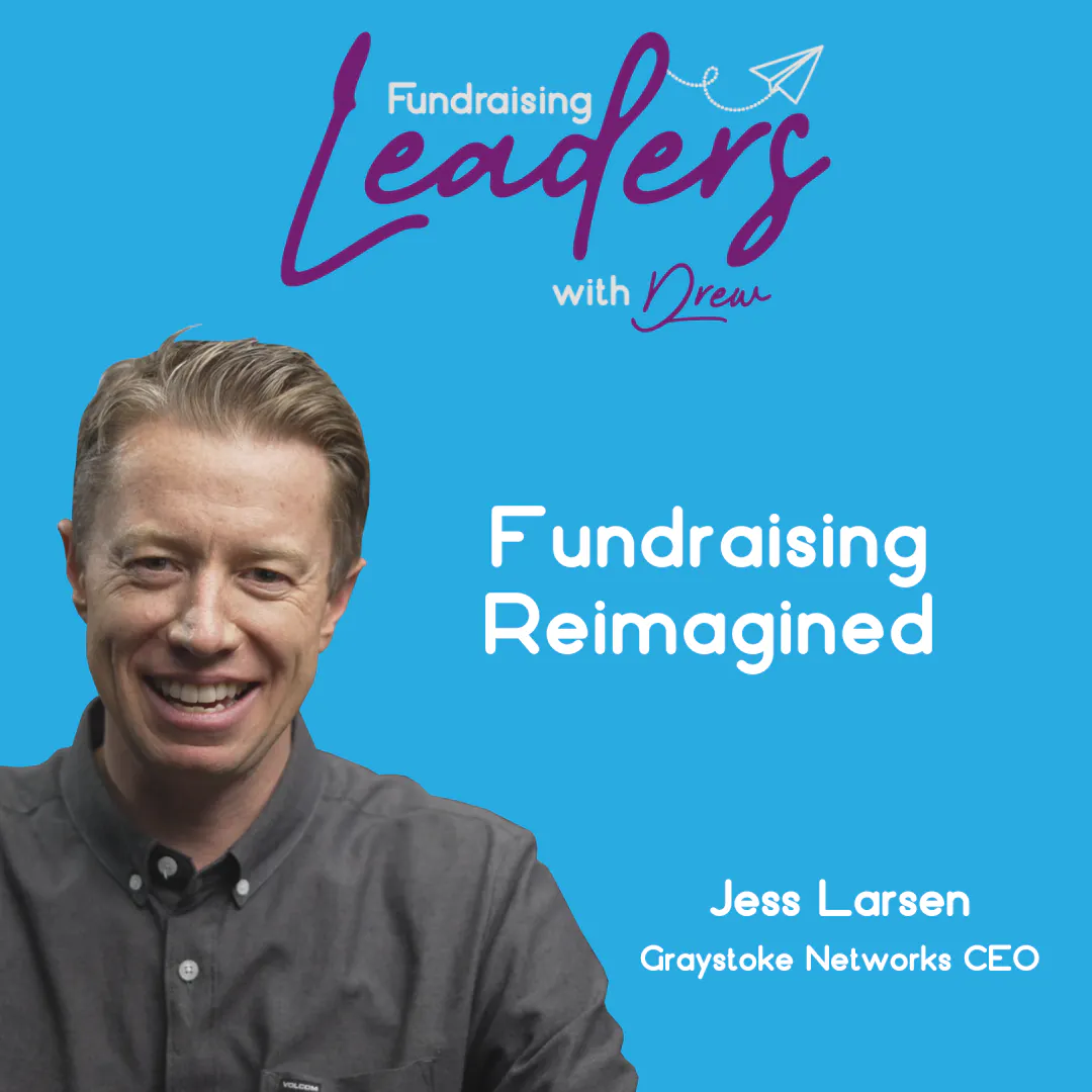 Transforming Fundraising: The Art of Authentic Relationships | Graystoke Networks CEO, Jess Larsen episode artwork
