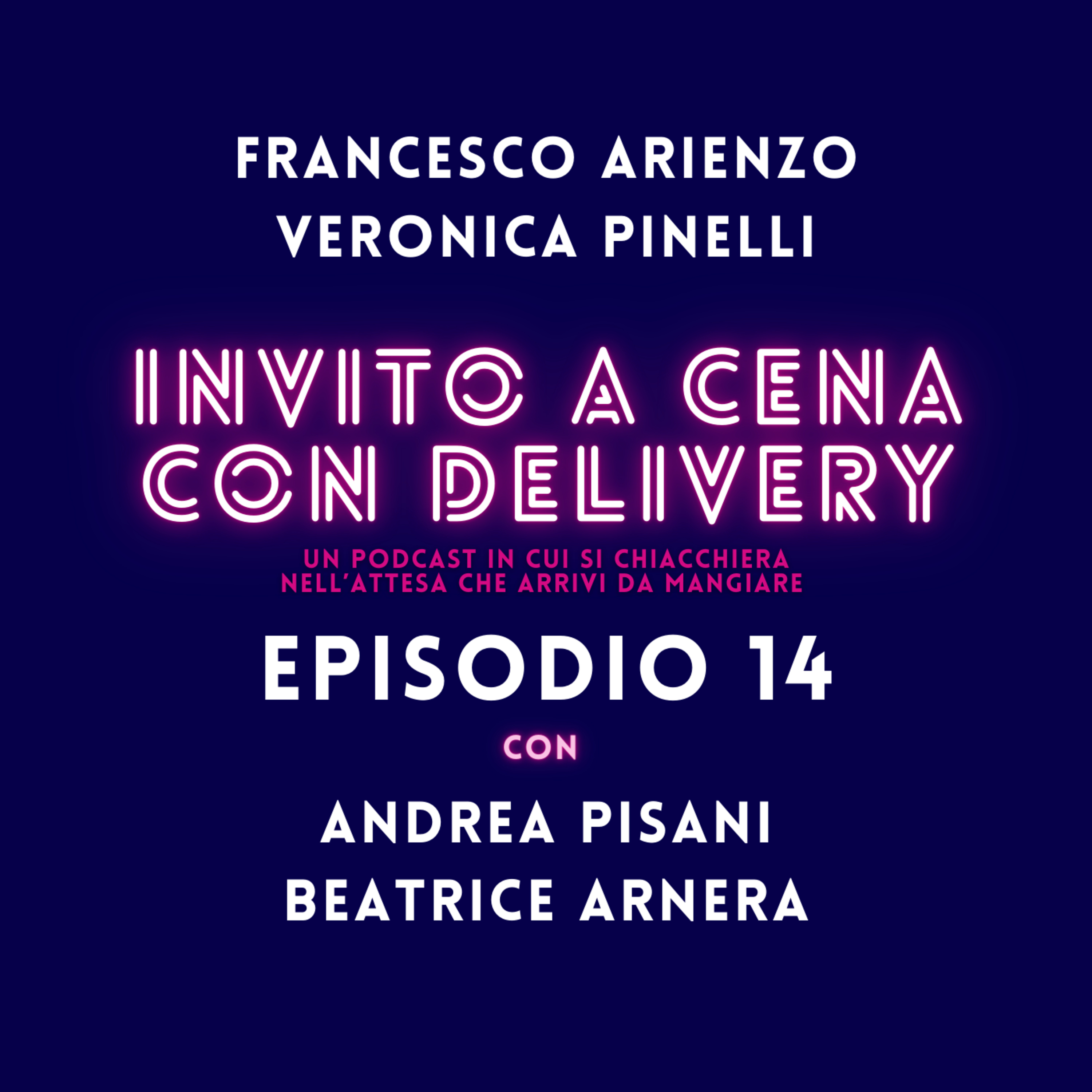 Ep. 14- Invito a cena con delivery - La spada nella roccia è su OnlyFans - con Andrea Pisani e Beatrice Arnera