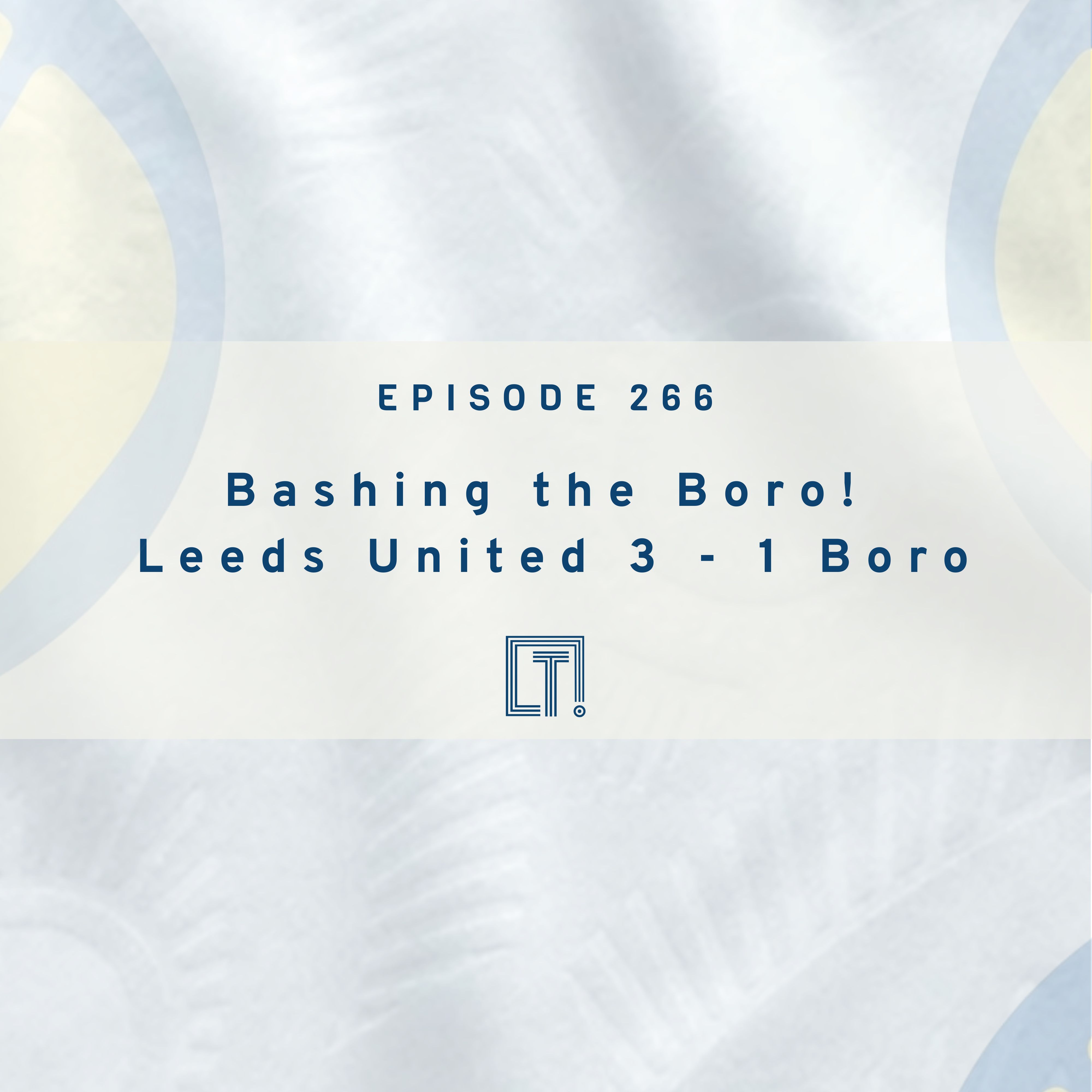 266 | Bashing the Boro - Leeds United 3 - 1 Middlesboro episode artwork