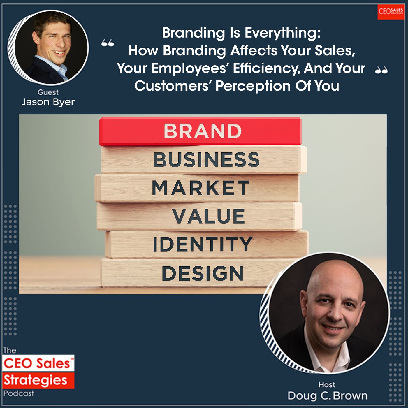 Branding Is Everything: How Branding Affects Your Sales, Your Employees’ Efficiency, And Your Customers’ Perception Of You With Jason Byer [ episode artwork