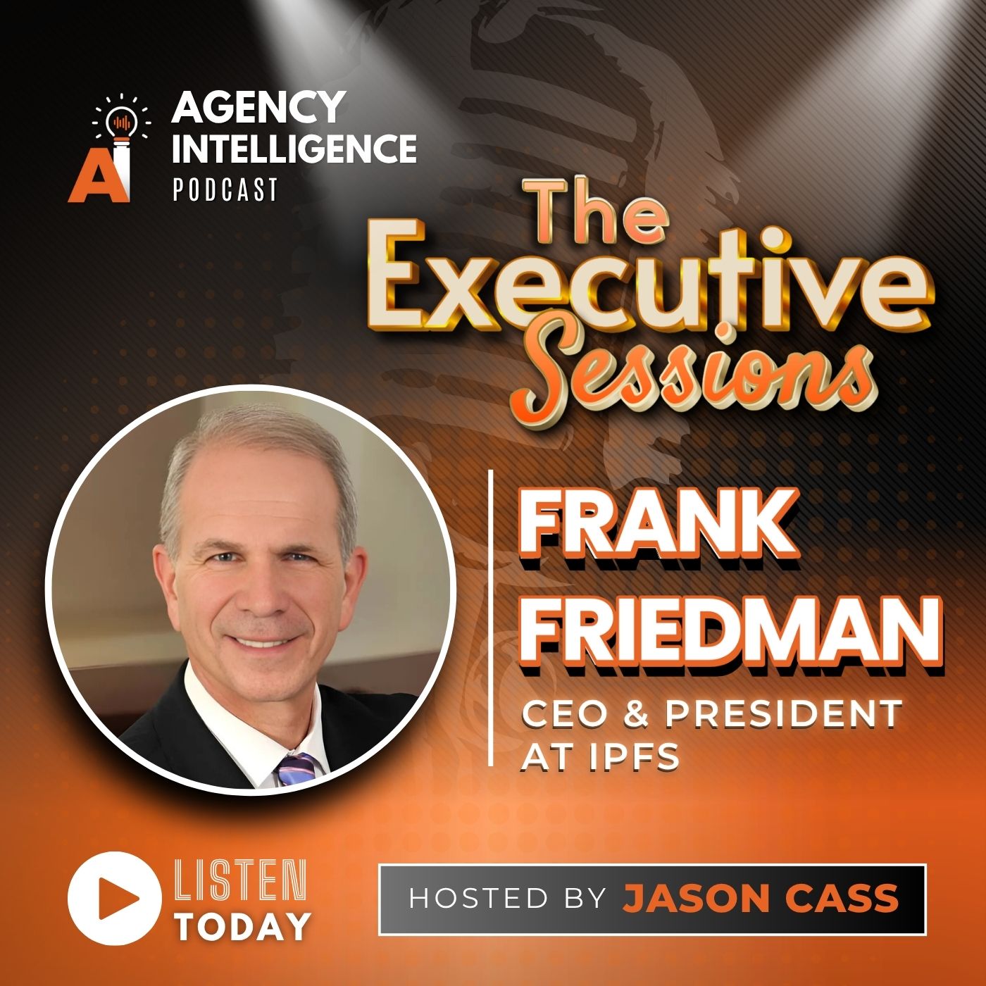 The Executive Sessions: Frank Friedman, CEO & President At IPFS