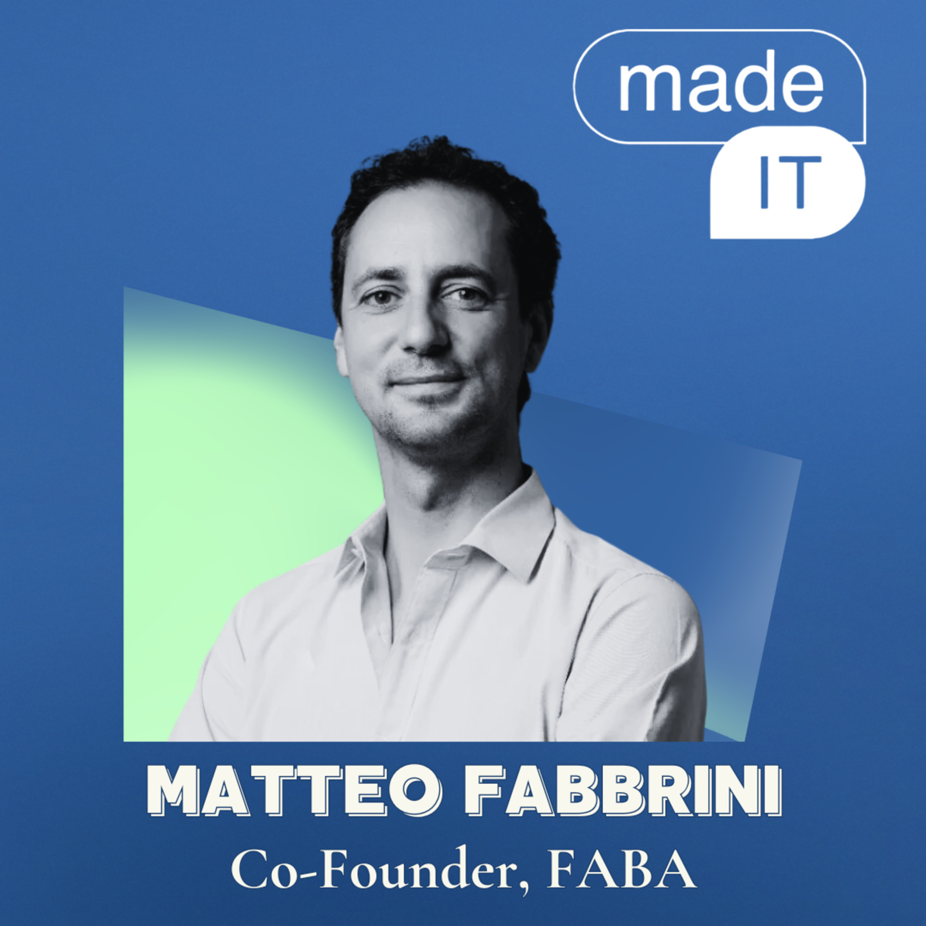 Costruire un'azienda da zero e trasformarla in un fenomeno di mercato con Matteo Fabbrini, Co-Founder FABA